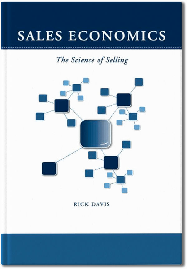 Sales Economics: The Science of Selling by Rick Davis