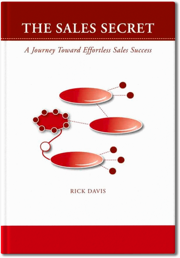 The Sales Secret: A Journey Toward Effortless Sales Success by Rick Davis